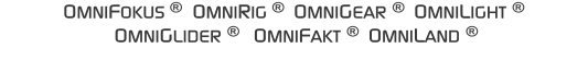OMNIFOKUS   OMNIRIG   OMNIGEAR   OMNILIGHT     OMNIGLIDER    OMNIFAKT   OMNILAND 