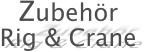Zubehr Rig & Crane