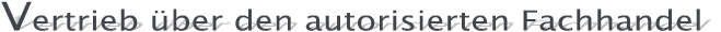 Vertrieb ber den autorisierten Fachhandel