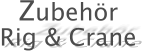 Zubehr Rig & Crane