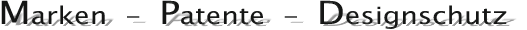 Marken  -  Patente  -  Designschutz